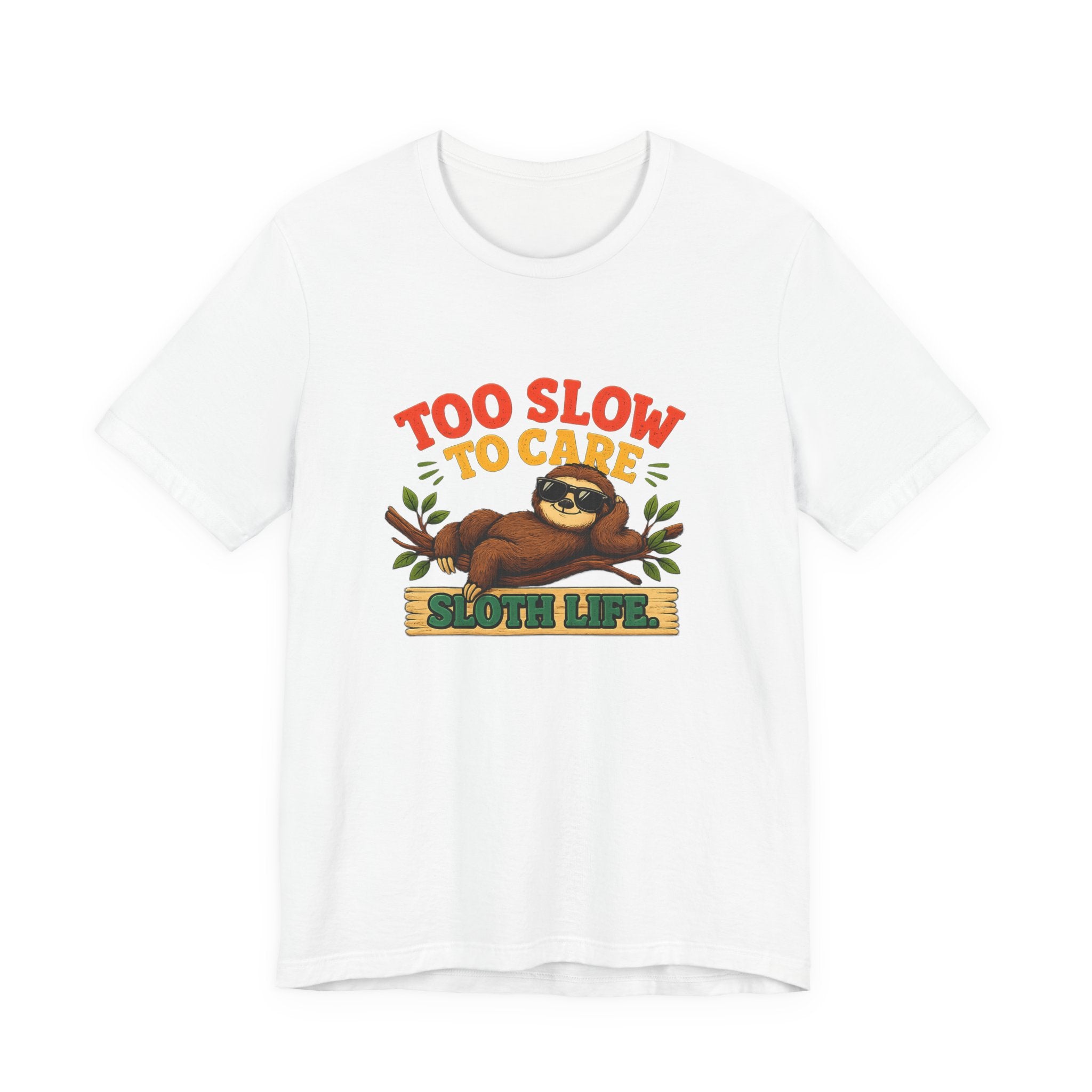 Sloth Life Tee Too Slow to Care Funny Sloth Graphic T-Shirt