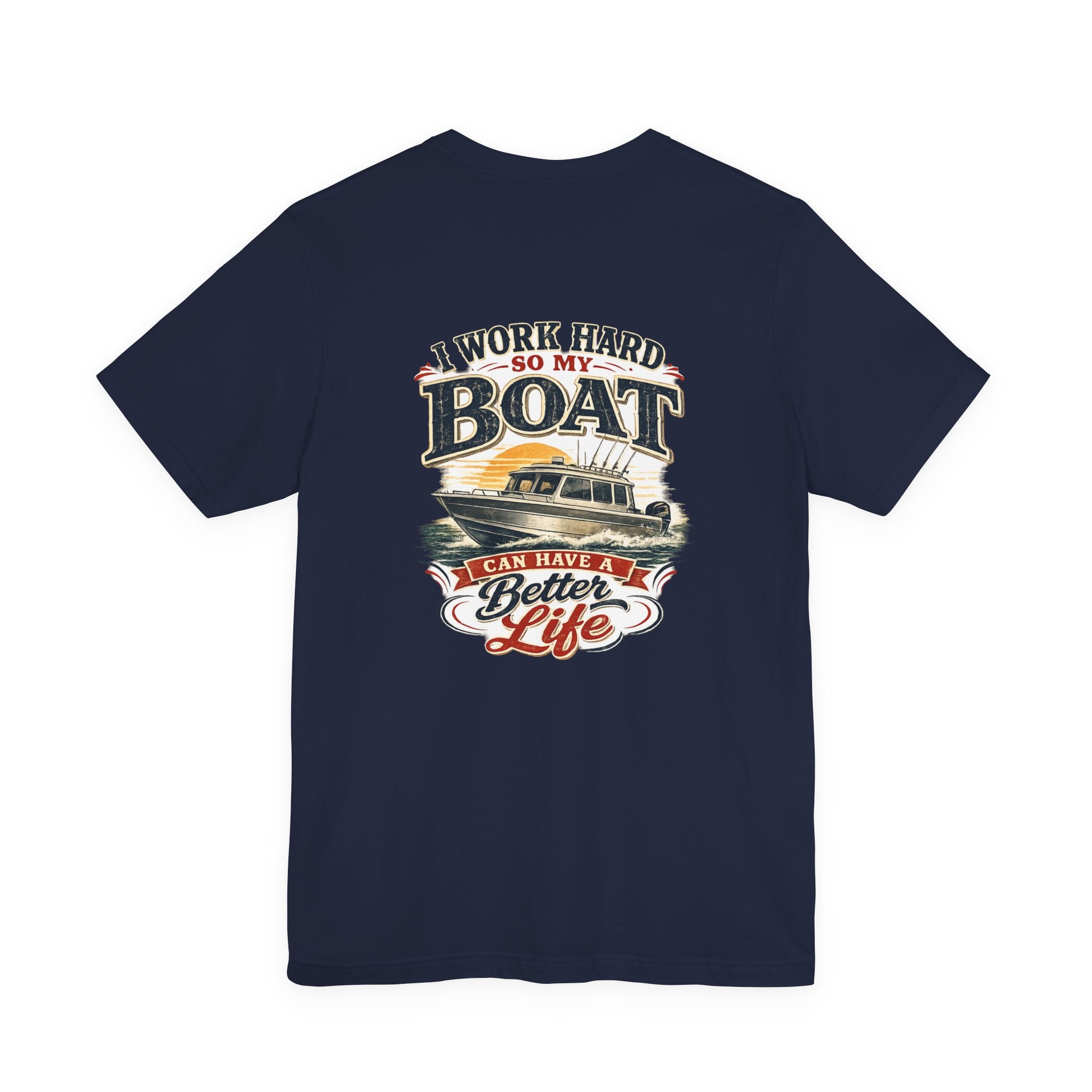 Fishing Boat T-Shirt — I Work Hard So My Boat I Can Have A Better Life Tee
