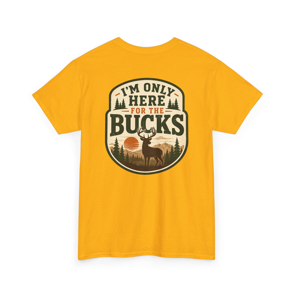 "I'm Only Here for the Bucks" Shirt