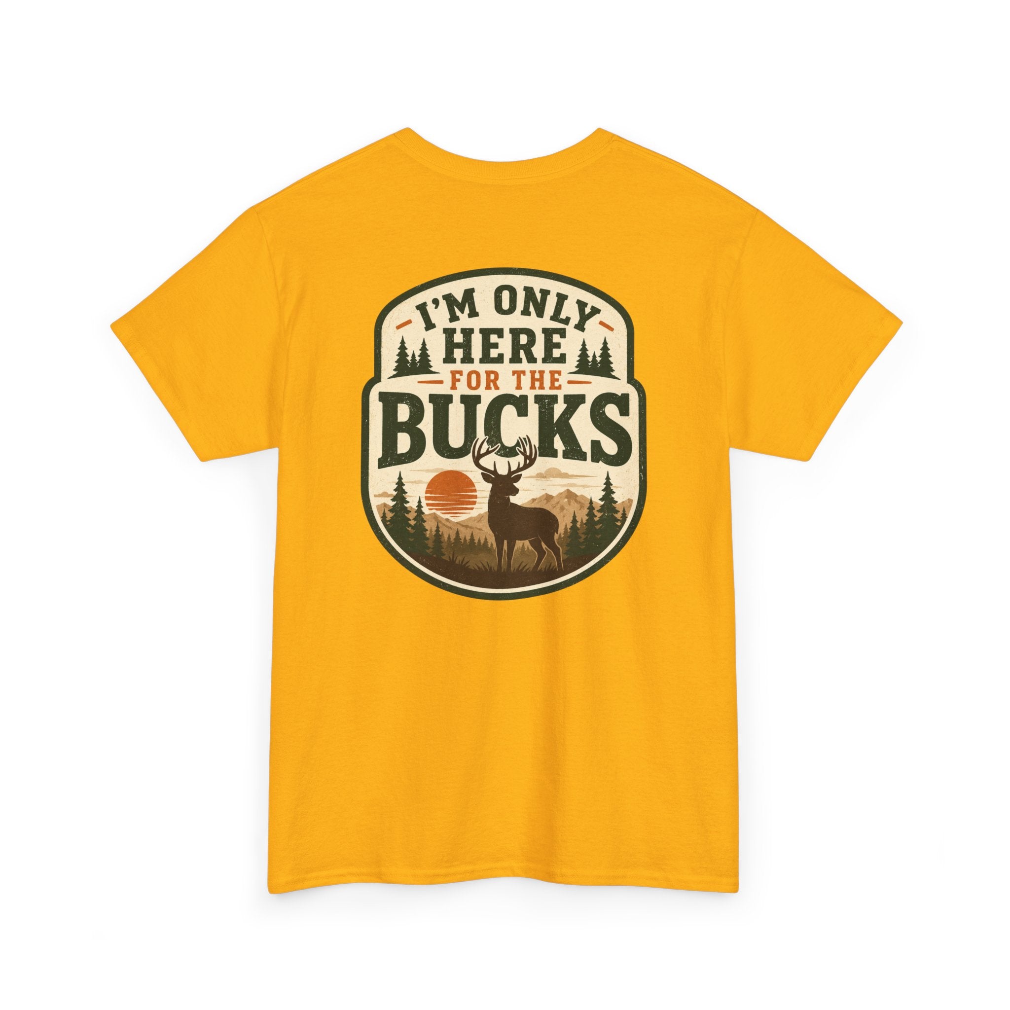 "I'm Only Here for the Bucks" Shirt