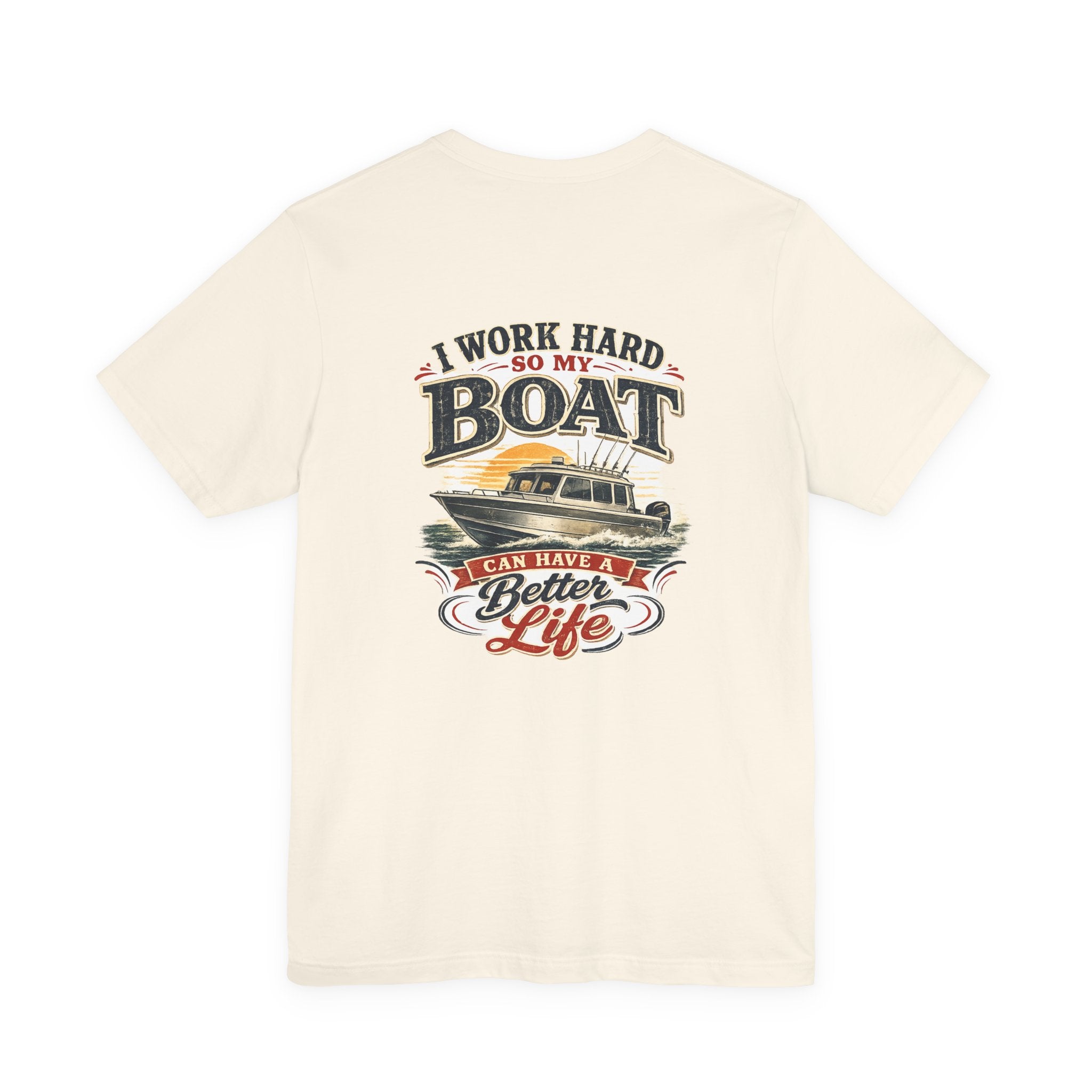 Fishing Boat T-Shirt — I Work Hard So My Boat I Can Have A Better Life Tee