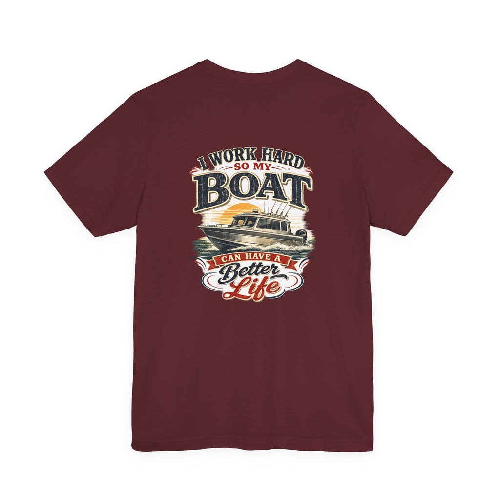 Fishing Boat T-Shirt — I Work Hard So My Boat I Can Have A Better Life Tee