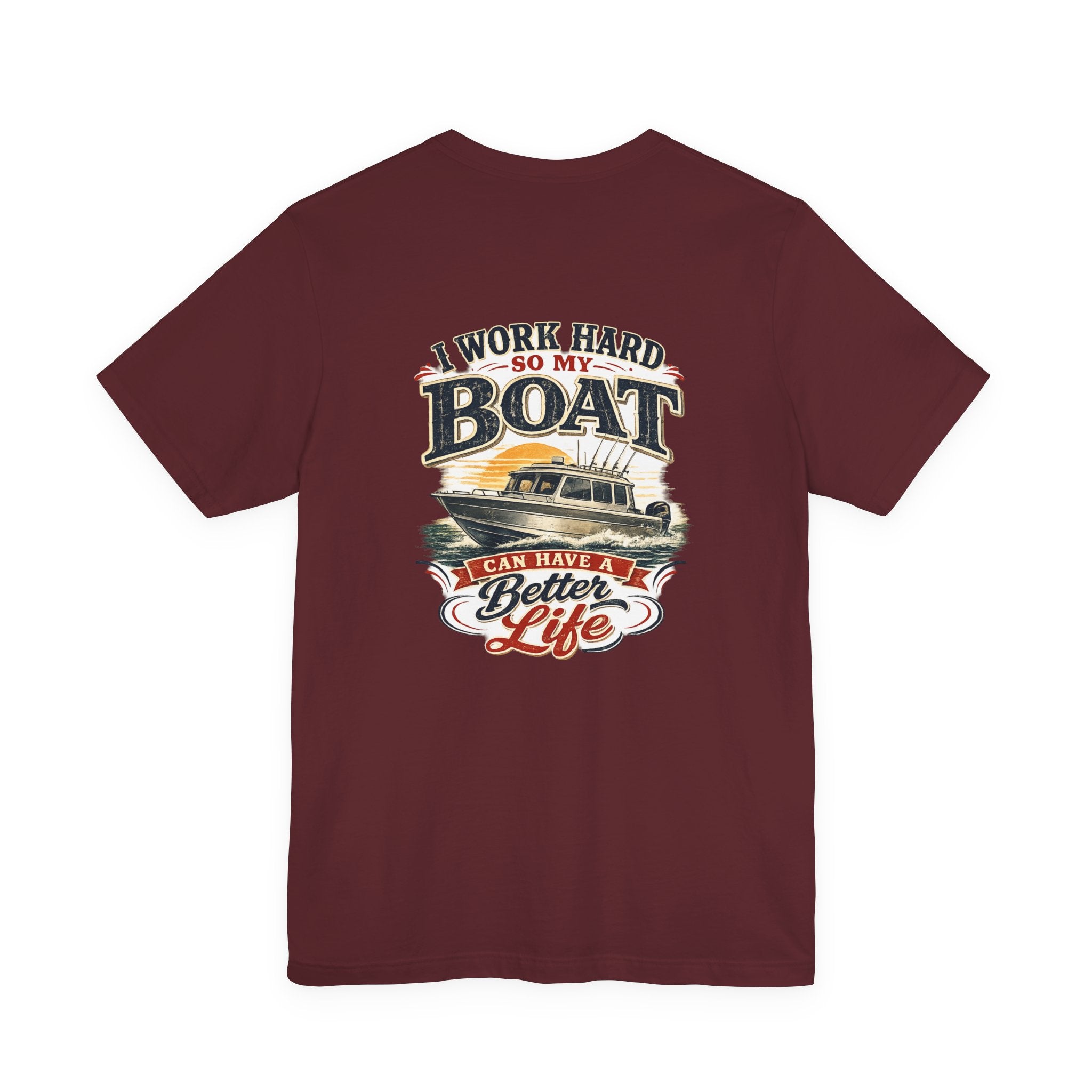 Fishing Boat T-Shirt — I Work Hard So My Boat I Can Have A Better Life Tee