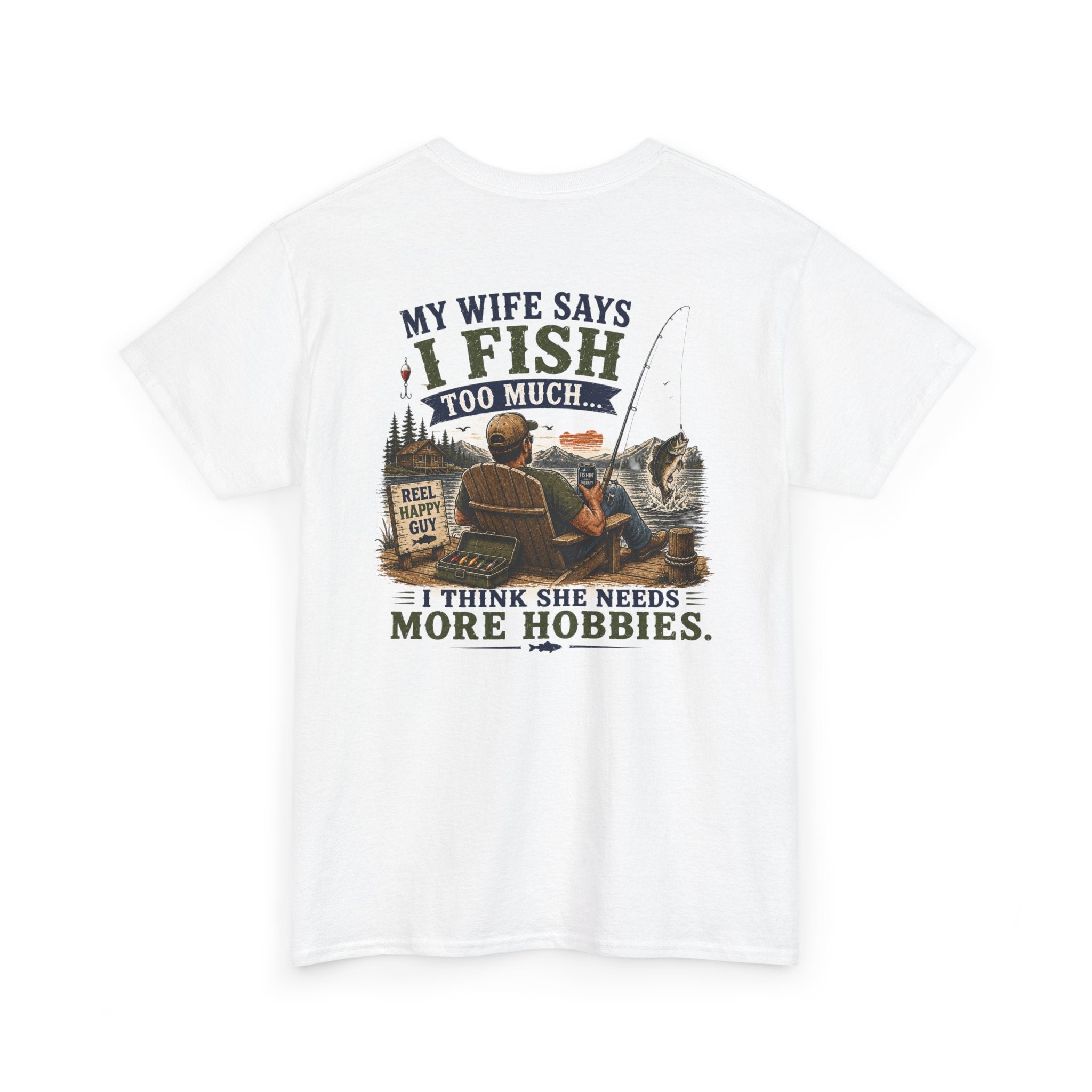 Fishing T-Shirt — My Wife Says I Fish Too Much Tee