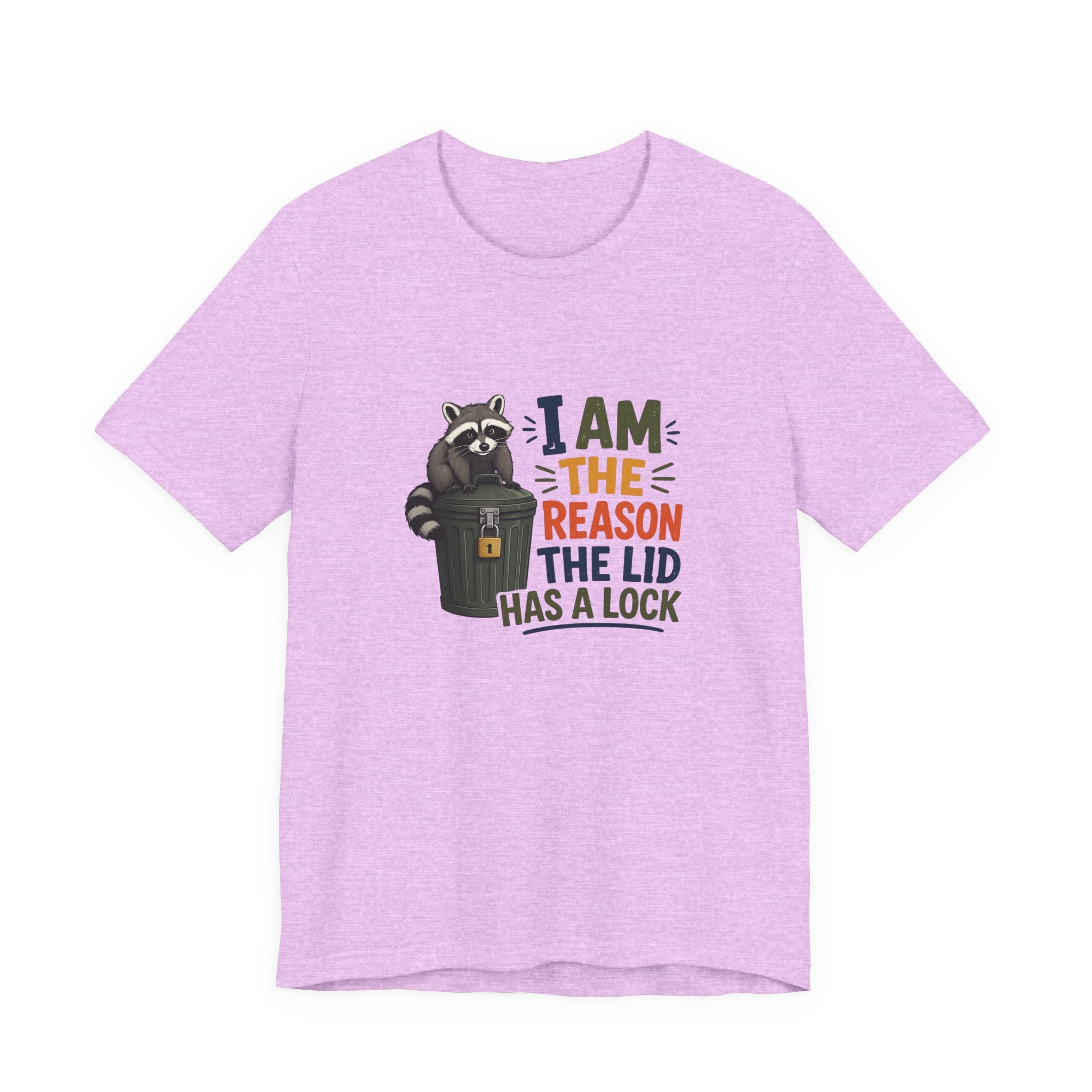 Raccoon Garbage Tee — I Am the Reason the Lid Has a Lock Funny Graphic Shirt